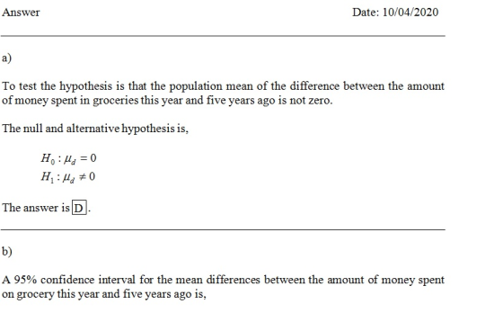 Answer Date: 10/04/2020 a) To test the hypothesis is that the population mean of the difference between the amount of money s