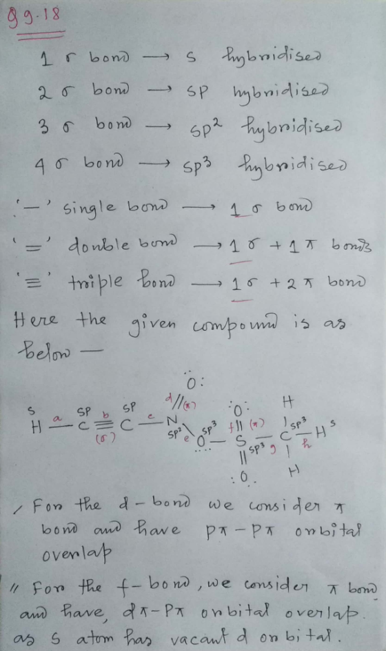 Q g. 18 1 r bond - s hybridised 25 bond Sp hybridised 30 bond - sp2 hybridised - 40 bond sp3 hybridised :- single bond 1 o