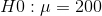H0 : μ 200