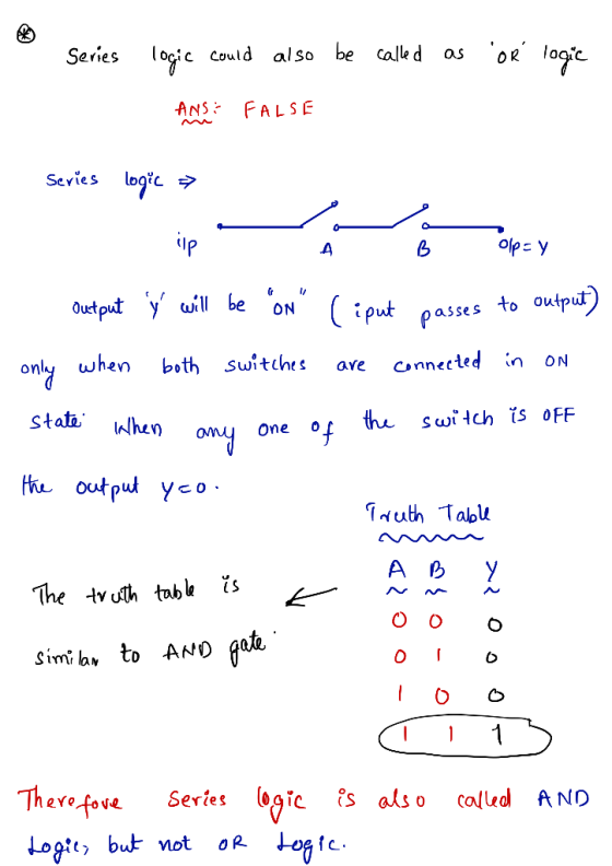 Series logic could also be called as OR logic ANS: FALSE Series logic » olpsy output ý will be ON will be on liput passes