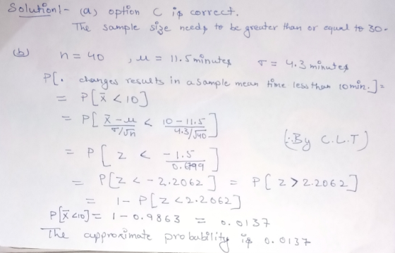 Solutions (as option c id correct. The sample size needs to be greater than or equal to 30- (b) n=40 Tun , u = 11.5 minutes T