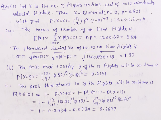 cal n X=0 $ Ans (1) Let & be the no. of flights on time out of n=12 randomly selected Hights. Then xv Binomial (n=12, p=0.82)