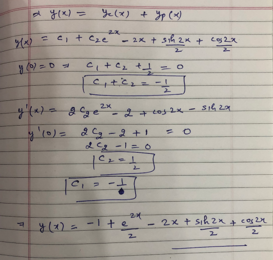 & y(x) = Ye(x) typ (x) 22 4x) - cit cze 2a + schaat cola 2 y (0%=0 citoz ta [C, + c ₂ = - 1 / 1 y(x) = gege 2x 2 + cos2x - s