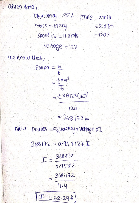Guven data, Ebliciency = 95). Time = 2 min Mass = 69219 = 2 x 60 speed id = 11.3 m/s -1205 Moltage - 12V We know that, Рошох