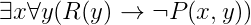 \exists x\forall y(R(y)\to\lnot P(x,y))