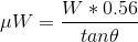 UW =- W *0.56 tant