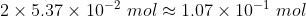 2 × 5.37 × 10-2 mol~ 1.07 × 10-1 mol