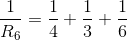 \frac{1}{R_{6}} = \frac{1}{4} + \frac{1}{3} + \frac{1}{6}