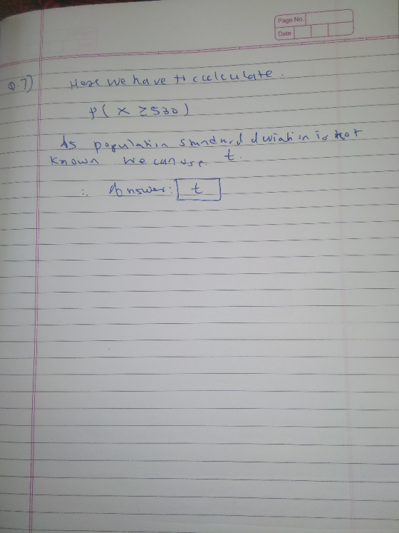 Page No. Date Q. Here we have to calculate. - P(x Z530) As populatin standard I wiation to not. known we can use t. dnswer: t