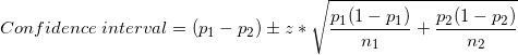 \small Confidence \;interval = (p_1 - p_2)\pm z * \sqrt{\frac{p_1(1-p_1)}{n_1} +\frac{p_2(1-p_2)}{n_2} }