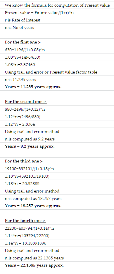 We know the formula for computation of Present value Present value Future value/(1+r)r r is Rate of Interest n is No of vears