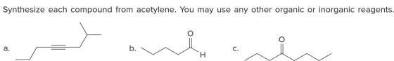 Synthesize each compound from acetylene. You may use any other organic or inorganic reagents. a.