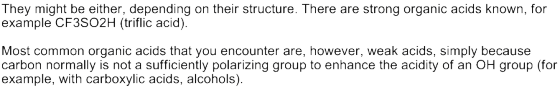They might be either, depending on their structure. There are strong organic acids known, for example CF3SO2H (triflic acid)