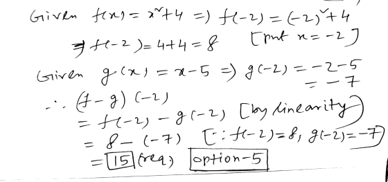 Given fins=art 4 =) +-2)=(25+4 te-2 )=4+4=8 [put n=- 2 7 Giren glas=x-5 = g(-2)=-2-5 r. (-9) (-2) = +-2)-g(-2) [by linearity