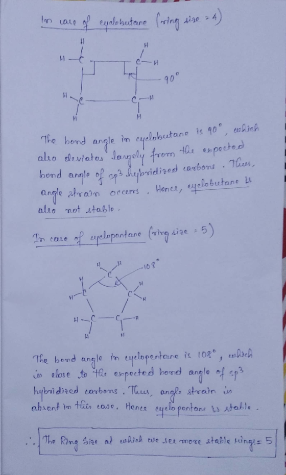 In case of cyclobutane (ring size 4) 900 The bound angle im cyclobutano is goo, which also deviatos largely from the exported