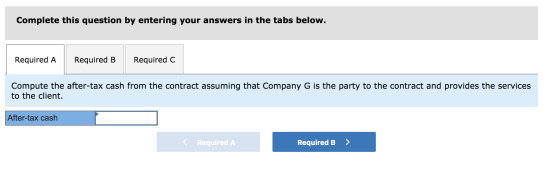 Complete this question by entering your answers in the tabs below. Required A Required B Required C Compute the after-tax cas