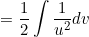 \small =\frac{1}{2}\int \frac{1}{u^2}dv