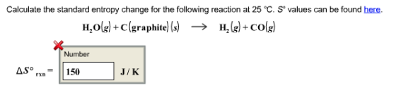 Calculate the standard entropy change for the following reaction at 25 °C. S values can be found here H,graphite) (H, +co Number J/K