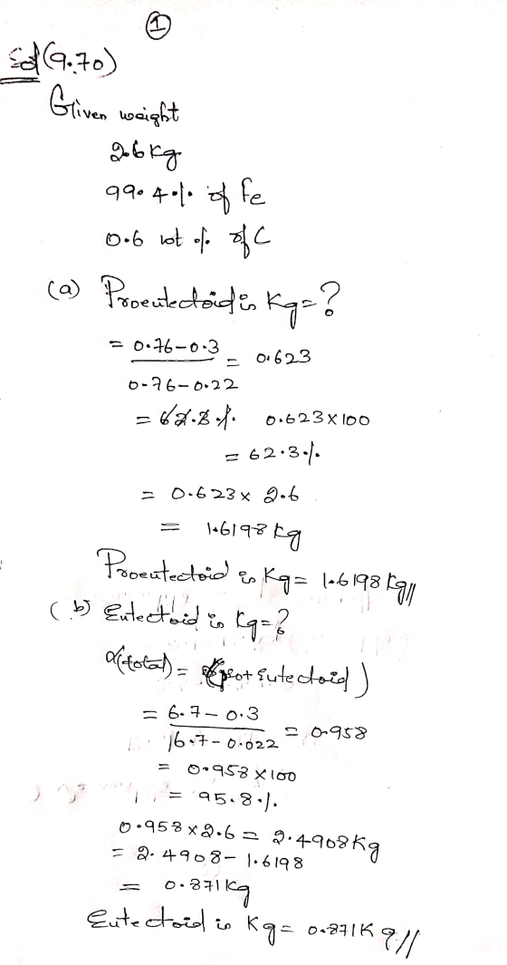 (9.70) weight 26kg 990 40% offe oob lot of ofc (a) Proeutectoid is Kg= ? = 0.76-0-3 - 01623 0-76-0.22 = 62.8.4 0.623x100 = 62