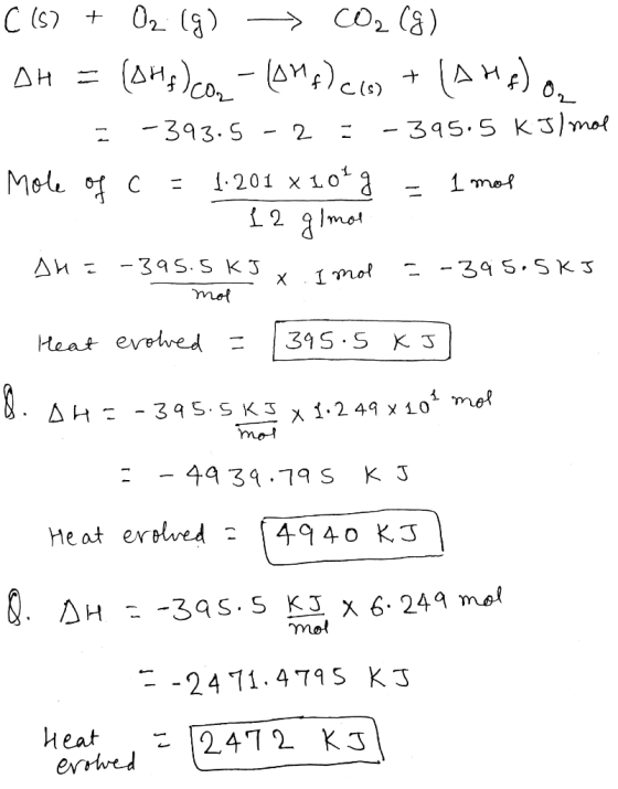 C182 + O2 (g) → CO2(g) DH = (DH5 )com - (075)c10 + (AM8) On : -393.5 - 2 = - 395.5 kJ/mol ole of c = 1.201 x 104 g = 1 mos -