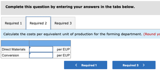 Complete this question by entering your answers in the tabs below. Required 1 Required 2 Required 3 Calculate the costs per e