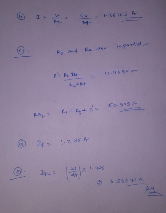 = 1.36363 A inparallel ₂ and Rq are 10.gogon R2 R₂ RA R2+R4 5orgogn Rey 2 R1 + R₂ + R = If a 1.785 A 20 x 1.785 PR2= 44 0.5