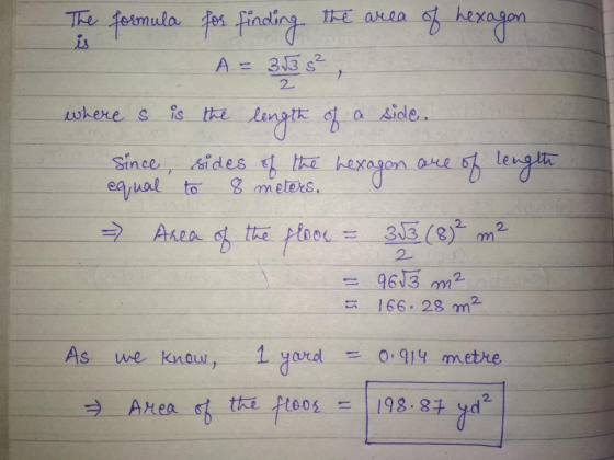 heagon famula e fneing The the area A 332 2 a side is the where s Since, ides he egon 8 meters, eaual to 33 (8) m2 Asea ot th