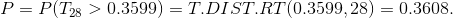 P = P(T_{28}>0.3599)=T.DIST.RT(0.3599,28)=0.3608.