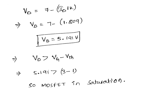 - No = 7- (100K) → Vo = 7- (1.809) - Vo=5. 1910 » Vo> NG-Uth 7 5.1917 (3-1) so MOSFET in Saturation.