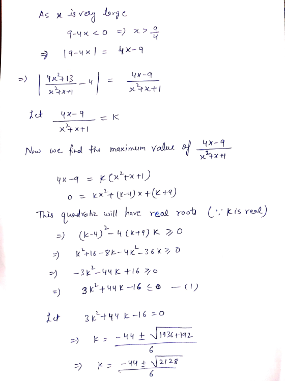 As & is very is very large 9-4x co =) 279 4 19-uul 4x-9 =) 4u-a 40²13 22x2 ५ 4 2+2+1 Let 42-9 =k x+x+1 Now we find the maximu