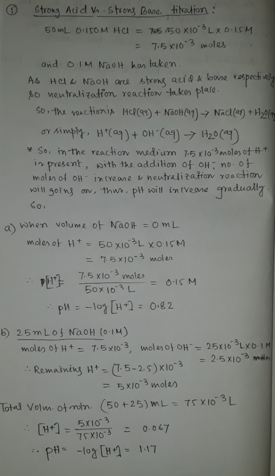 0 Strong Acid V. Strong Base Hiration : 50 mL 0.150M HU = 775150810-3 LX 0.15M = 7.5610-3 moles . and 0.1M Naolt has taken. A