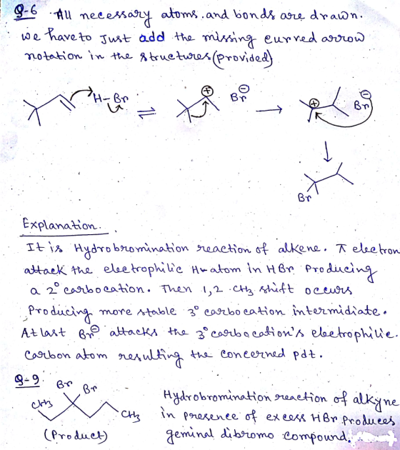 : 8-6 All necessary atoms, and bonds are drawn. We have to Just add the missing curred arrow notation in the structures (prov