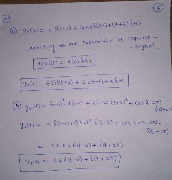 @ )+(43) 6 4) 7 (4) = + G+2) + (1+() 8 According to the propesties of impulse - - signal. (H) 8+) = xco&A) 4, (t) = 62) & (+2