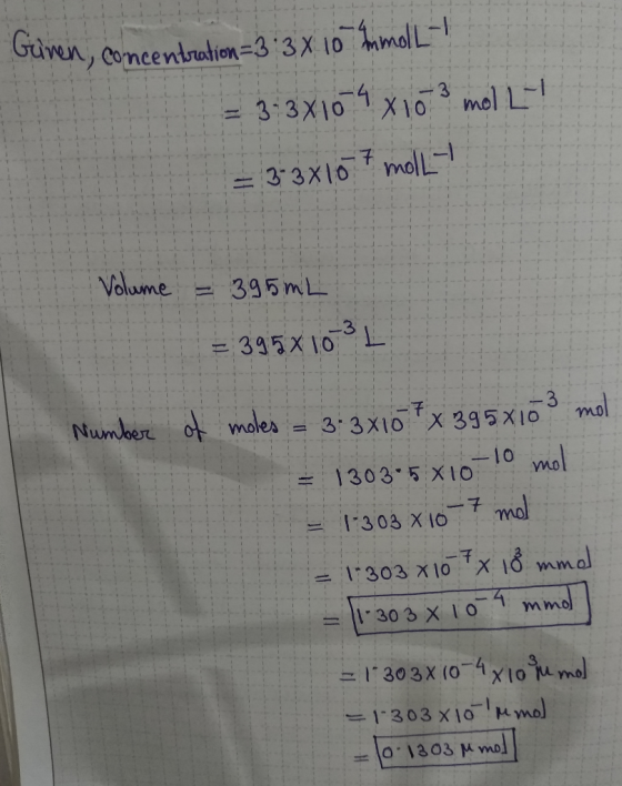 Guven, concentration-3 3X 10mmolL- -3 mol L 3 3X10 1 3 3X10molL Valame T 395 mL 395X 10 L Number ot moles 33X10 X 395X10 mol