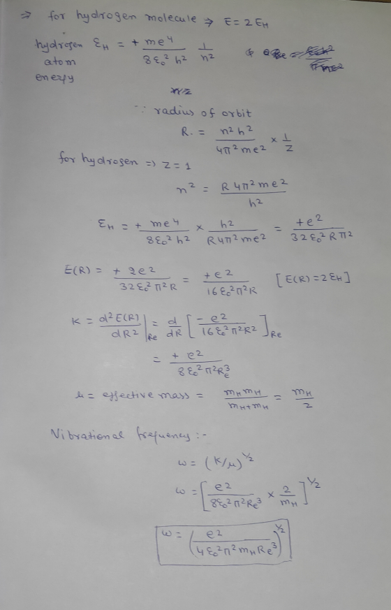 for hydrogen molecule hydrogen Et = + me 4 20202 hz atom 86² h² na enery E= 2 EH e Re Bad - radius of orbit R. = n²h² 40²mez