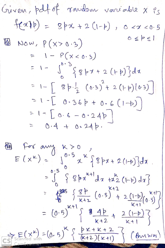 o<p cl 3 Given, pdf of ronidem variable x is fextb) - 8px + 2(1-6), 0<x<0-5 Me Now, P(x>0.3) = 1 - P(x<0-3) El- jonos$*+ 2 (+