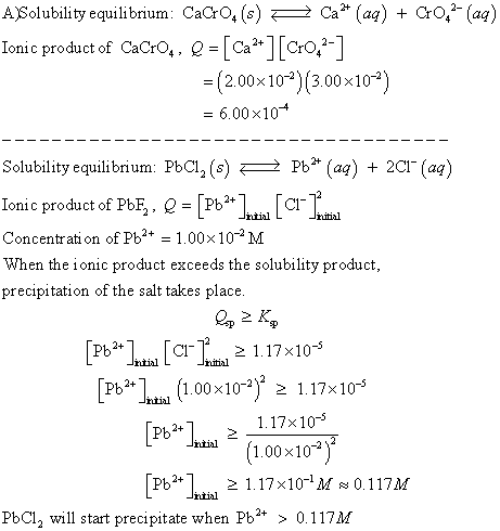 A)Solubility equilibrium CaCrO, (s)Ca* (aq) CrO,(aą) Ioni c product of Caro. , e-lCa*) [Cro.*) = (2.00×10-2)(3.00×10-2) = 6.0