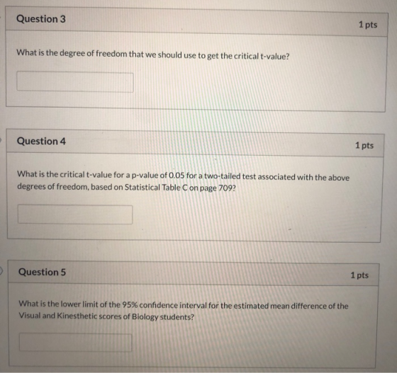 Question 3 1 pts What is the degree of freedom that we should use to get the critical t-value? Question 4 1 pts What is the c