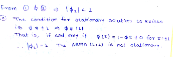 The condition for sta omary solution to e xists That is, if and mly if φ(z)=1-φ zto for z=ti dL!ะเ The ARMA (Lu) s not stati