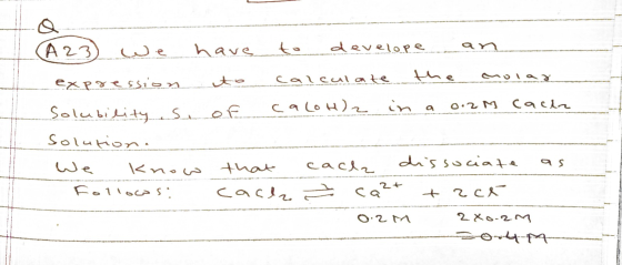 A 23 we have to develope an expression to calculate the molar Solubility s of calor)z in a 0. 2M Cache Solution. We know that