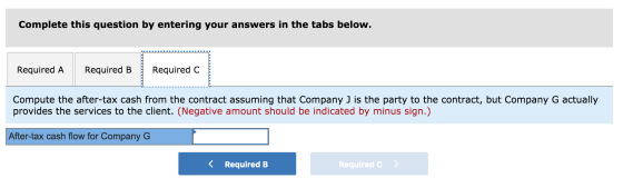 Complete this question by entering your answers in the tabs below. Required A Required B Required C Compute the after-tax cas