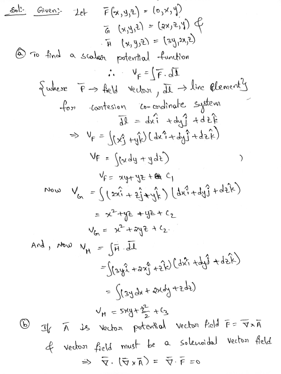 Soli Given? Zet F(x, y, z) = (0,4%) į (-0,9,+) = (2x, 2,4) & À (x, y2) = 134,2,2) ® to find a scalar potential function is. V