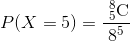 P(X=5)=\frac{ \ _{5}^{8}\textrm{C} }{8^5}