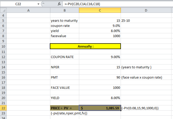 f PV(C20,C14,C16,C18) C22 A 4 5 years to maturity 15 25-10 9.0% 6 Coupon rate yield 8.00% 7 facevalue 1000 Annually 10 11 9.0