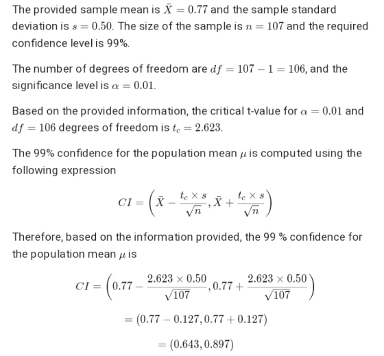 The provided sample mean is X = 0.77 and the sample standard deviation is s = 0.50. The size of the sample is n = 107 and the