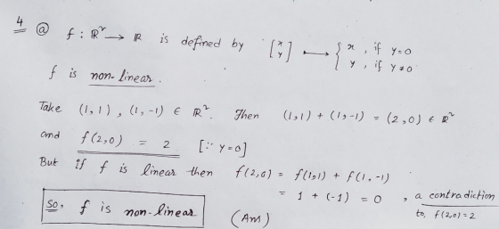 4 @ fir R is defined by 07- 3*, if y=0 y, if y=0 f is non-linear. . Take and But (1, 1), (1,-1) E R? Then (1,1)+(12-1) = (2,0