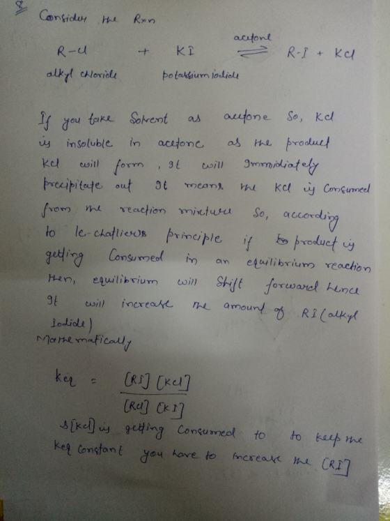 Consider the Ron & KI acetone R -I + kal R-u alkyl chloride potassium iodide If you take Solvent as autone So, ke is insolubl