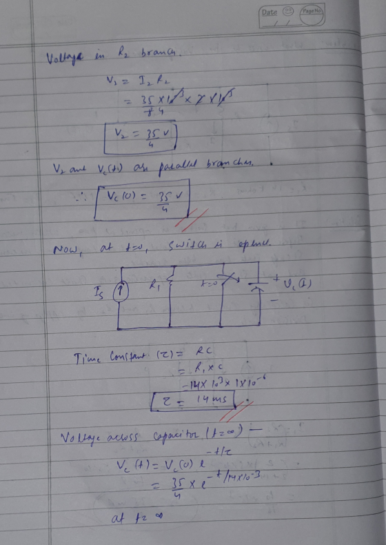 Date ☺ Page Ho Voltage in Ra branch. N, 2 IRL = 358 = 350 Vy and V (t) are parallel bram chan ! Vero) = Now, at to switch i o