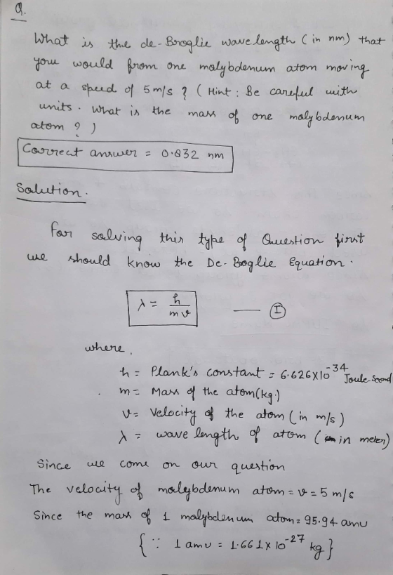 What is the de-Broglie wave length (in nm) that you would from one malybdenum atom moring at a speed of 5 m/s ? (Hint: Be car
