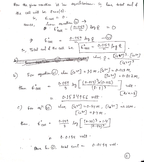 For the given reaction is in equilibrium. So here, total einf of the cell will be zero(o). 1. So, Ecal = 0. Hence, from equat